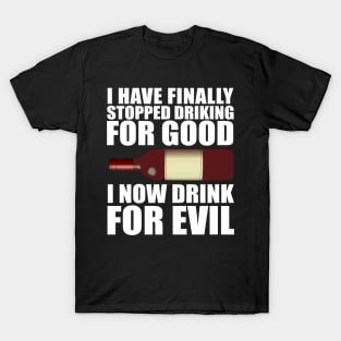 I Now Drink For Evil T-Shirt